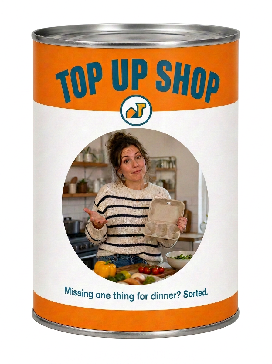 Top up shop — missing one thing for dinner? Sorted.